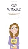 Worry How To Feel Less Stressed And Have More Fun