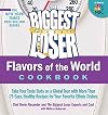 The Biggest Loser Flavors of the World Cookbook: Take your taste buds on a global tour with more than 75 easy, healthy recipes for your favorite ethnic dishes