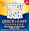 The Biggest Loser Quick & Easy Cookbook: Simply Delicious Low-calorie Recipes to Make in a Snap