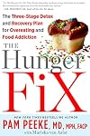 The Hunger Fix: The Three-Stage Detox and Recovery Plan for Overeating and Food Addiction
