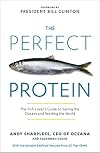 The Perfect Protein: The Fish Lover's Guide to Saving the Oceans and Feeding the World