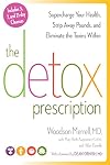 The Detox Prescription: Supercharge Your Health, Strip Away Pounds, and Eliminate the Toxins Within