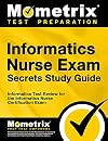 Informatics Nurse Exam Secrets Study Guide: Informatics Test Review for the Informatics Nurse Certification Exam (Mometrix Secrets Study Guides)
