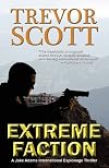 Extreme Faction (A Jake Adams International Espionage Thriller Series Book 2)