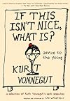 If This Isn't Nice, What Is?: Advice for the Young