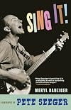 Sing It!: A Biography of Pete Seeger