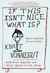 If this isn't nice what is?, (much) expanded second edition: the graduation speeches and other words to live by