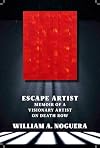 Escape Artist: Memoir of A Visionary Artist on Death Row