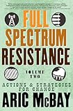 Full Spectrum Resistance Volume Two Actions And Strategies For Change