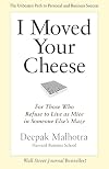 I Moved Your Cheese: For Those Who Refuse to Live as Mice in Someone Else's Maze (Bk Business)
