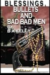 Blessings, Bullets and Bad Bad Men