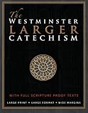 The Westminster Larger Catechism With Full Scripture Proof Texts