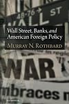 Wall Street, Banks, and American Foreign Policy