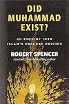 Did Muhammad Exist?: An Inquiry into Islam's Obscure Origins