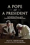 A Pope and a President: John Paul II, Ronald Reagan, and the Extraordinary Untold Story of the 20th Century