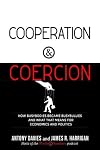 Cooperation and Coercion: How Busybodies Became Busybullies and What that Means for Economics and Politics
