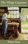 The Village Carpenter: The Classic Memoir of the Life of a Victorian Craftsman