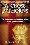 A Cross of Thorns: The Enslavement of Californiaβs Indians by the Spanish Missions