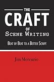 The Craft Of Scene Writing Beat By Beat To A Better Script