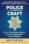 Police Craft: What Cops Know About Crime, Community and Violence