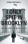 I Only Spit in Brooklyn: Breaking Free from the Underworld
