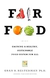 Fair Food: Growing a Healthy, Sustainable Food System for All