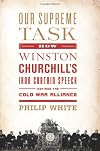 Our Supreme Task: How Winston Churchill's Iron Curtain Speech Defined the Cold War Alliance