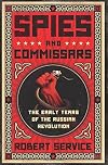 Spies and Commissars: The Early Years of the Russian Revolution