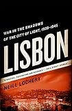 Lisbon War In The Shadows Of The City Of Light 19391945