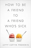 How To Be A Friend To A Friend Whos Sick