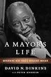 A Mayor's Life: Governing New York's Gorgeous Mosaic