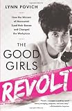 The Good Girls Revolt How The Women Of Newsweek Sued Their Bosses And Changed The Workplace