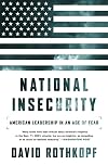 National Insecurity: American Leadership in an Age of Fear