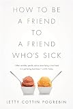 How To Be A Friend To A Friend Whos Sick