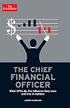 The Chief Financial Officer: What CFOs Do, the Influence they Have, and Why it Matters (Economist Books)
