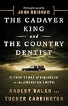 The Cadaver King and the Country Dentist: A True Story of Injustice in the American South