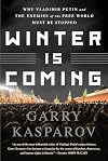 Winter Is Coming: Why Vladimir Putin and the Enemies of the Free World Must Be Stopped