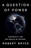 A Question of Power: Electricity and the Wealth of Nations