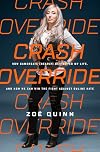 Crash Override: How Gamergate (Nearly) Destroyed My Life, and How We Can Win the Fight Against Online Hate