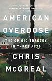 American Overdose The Opioid Tragedy In Three Acts
