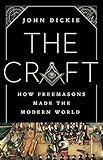 The Craft How Freemasons Made The Modern World