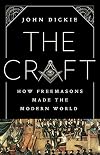 The Craft: How the Freemasons Made the Modern World