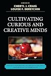Cultivating Curious and Creative Minds: The Role of Teachers and Teacher Educators, Part II (Teacher Education Yearbook (Paper))