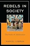 Rebels in Society: The Perils of Adolescence