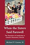 When the Sisters Said Farewell: The Transition of Leadership in Catholic Elementary Schools