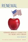 Renewal: Remaking America's Schools for the Twenty-First Century
