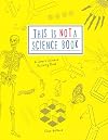 This Is Not a Science Book