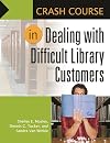 Crash Course in Dealing with Difficult Library Customers