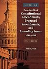 Encyclopedia of Constitutional Amendments, Proposed Amendments, and Amending Issues, 1789-2015, 4th Edition [2 volumes]