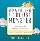 Wrangling the Doubt Monster: Fighting Fears, Finding Inspiration